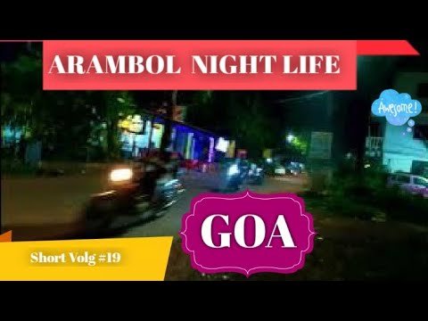 ARAMBOL NIGHT LIFE | Goa Short Vlog #19