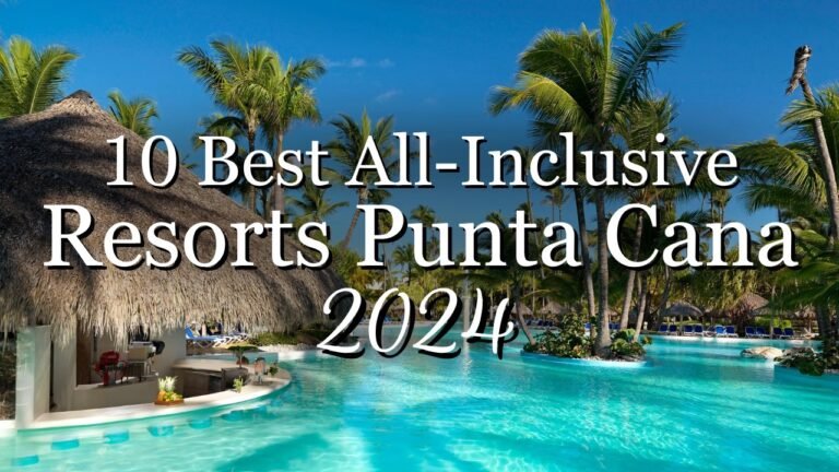 TOP 10 Best All-Inclusive Resorts In Punta Cana 2024