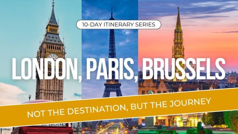 London to Paris to Brussels   A 10 Day Journey